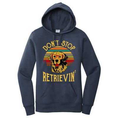 Golden Retriever Vintage Dont Stop Retrievin Golden Lovers Funny Gift Women's Pullover Hoodie