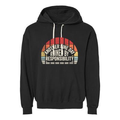 Gift Retro Vintage Another Fine Day Ruined By Responsibility Garment-Dyed Fleece Hoodie