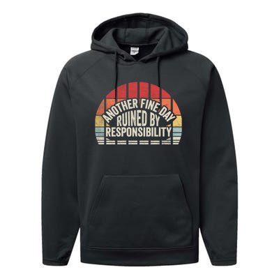 Gift Retro Vintage Another Fine Day Ruined By Responsibility Performance Fleece Hoodie