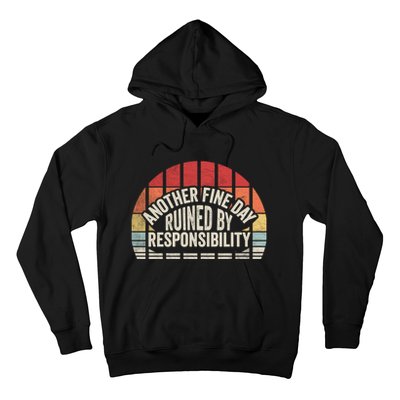 Gift Retro Vintage Another Fine Day Ruined By Responsibility Hoodie