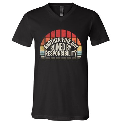 Gift Retro Vintage Another Fine Day Ruined By Responsibility V-Neck T-Shirt