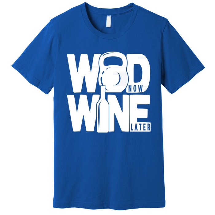 Gym Rats Wod Now Wine Later Gift Premium T-Shirt