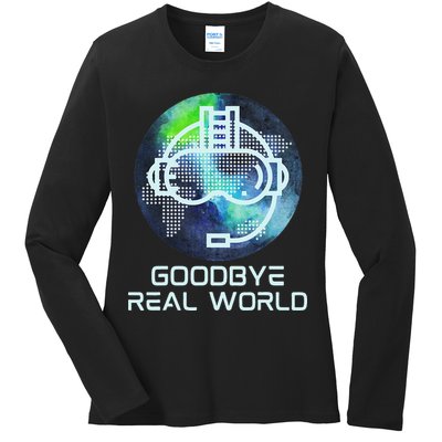 Goodbye Real World Virtual Reality VR AR Gamer World Headset Ladies Long Sleeve Shirt