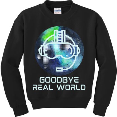 Goodbye Real World Virtual Reality VR AR Gamer World Headset Kids Sweatshirt