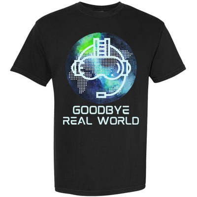 Goodbye Real World Virtual Reality VR AR Gamer World Headset Garment-Dyed Heavyweight T-Shirt