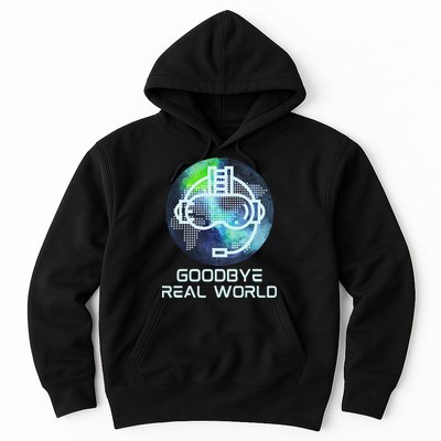 Goodbye Real World Virtual Reality VR AR Gamer World Headset Hoodie