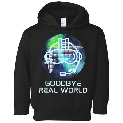 Goodbye Real World Virtual Reality VR AR Gamer World Headset Toddler Hoodie