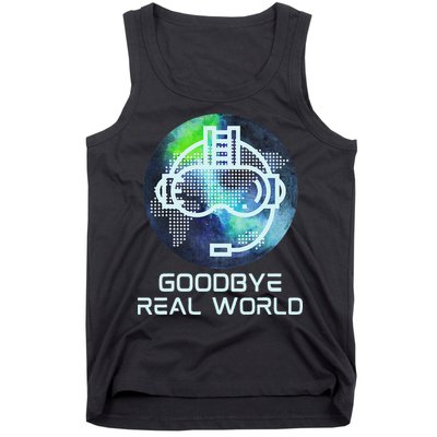 Goodbye Real World Virtual Reality VR AR Gamer World Headset Tank Top