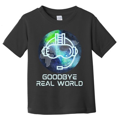 Goodbye Real World Virtual Reality VR AR Gamer World Headset Toddler T-Shirt