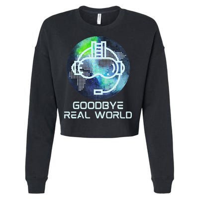 Goodbye Real World Virtual Reality VR AR Gamer World Headset Cropped Pullover Crew