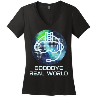 Goodbye Real World Virtual Reality VR AR Gamer World Headset Women's V-Neck T-Shirt