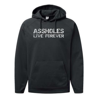 Gift Sarcasm Assholes Live Forever Performance Fleece Hoodie