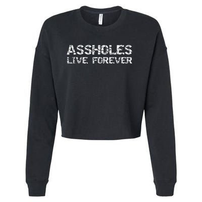 Gift Sarcasm Assholes Live Forever Cropped Pullover Crew