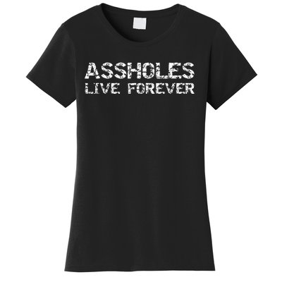 Gift Sarcasm Assholes Live Forever Women's T-Shirt