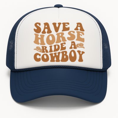 Groovy Save A Horse Ride A Cowboy Trucker Hat