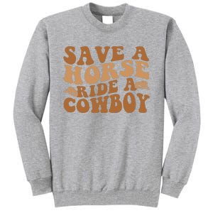 Groovy Save A Horse Ride A Cowboy Tall Sweatshirt