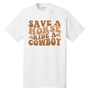 Groovy Save A Horse Ride A Cowboy Tall T-Shirt