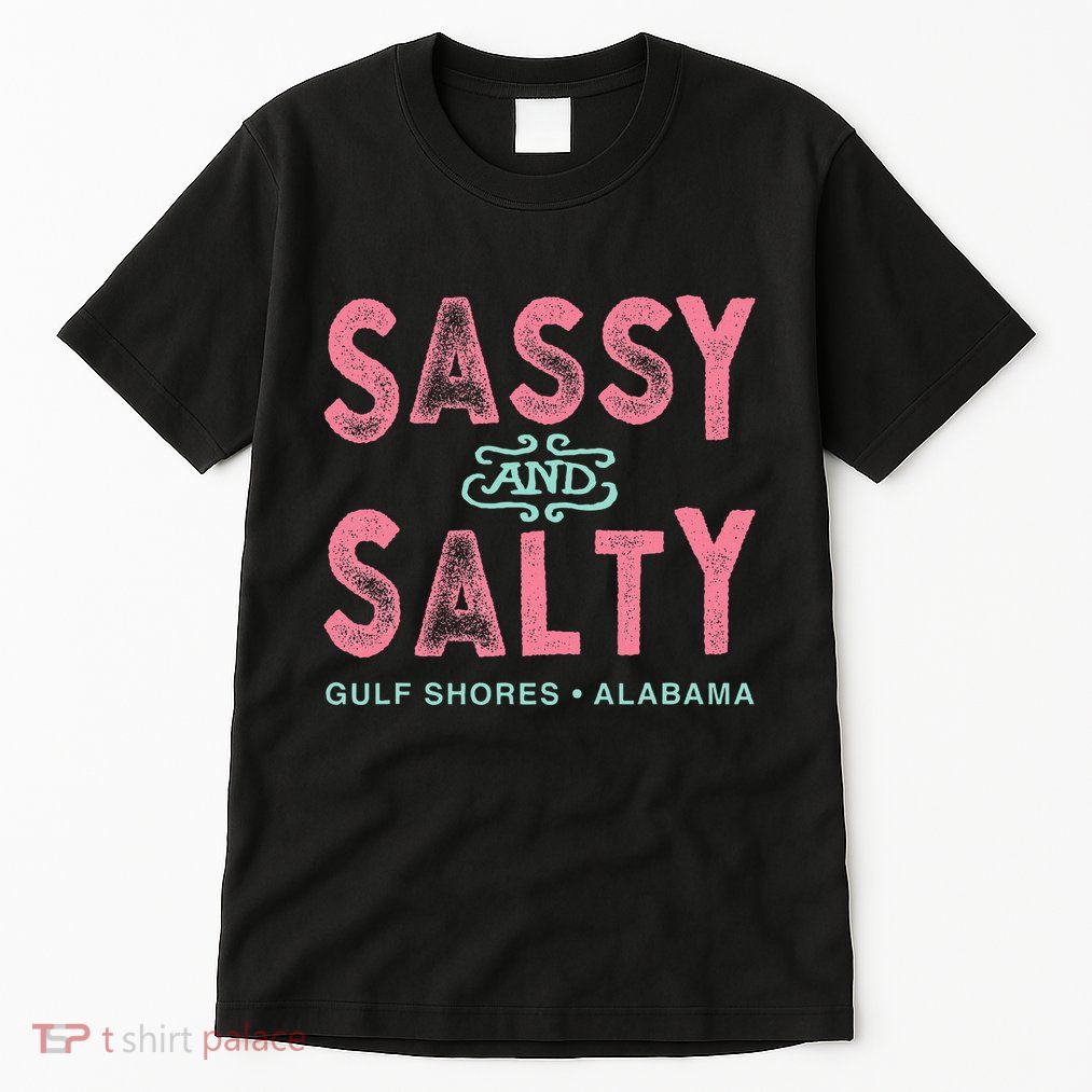 Gulf Shores Alabama Sassy And Salty Tall T-Shirt