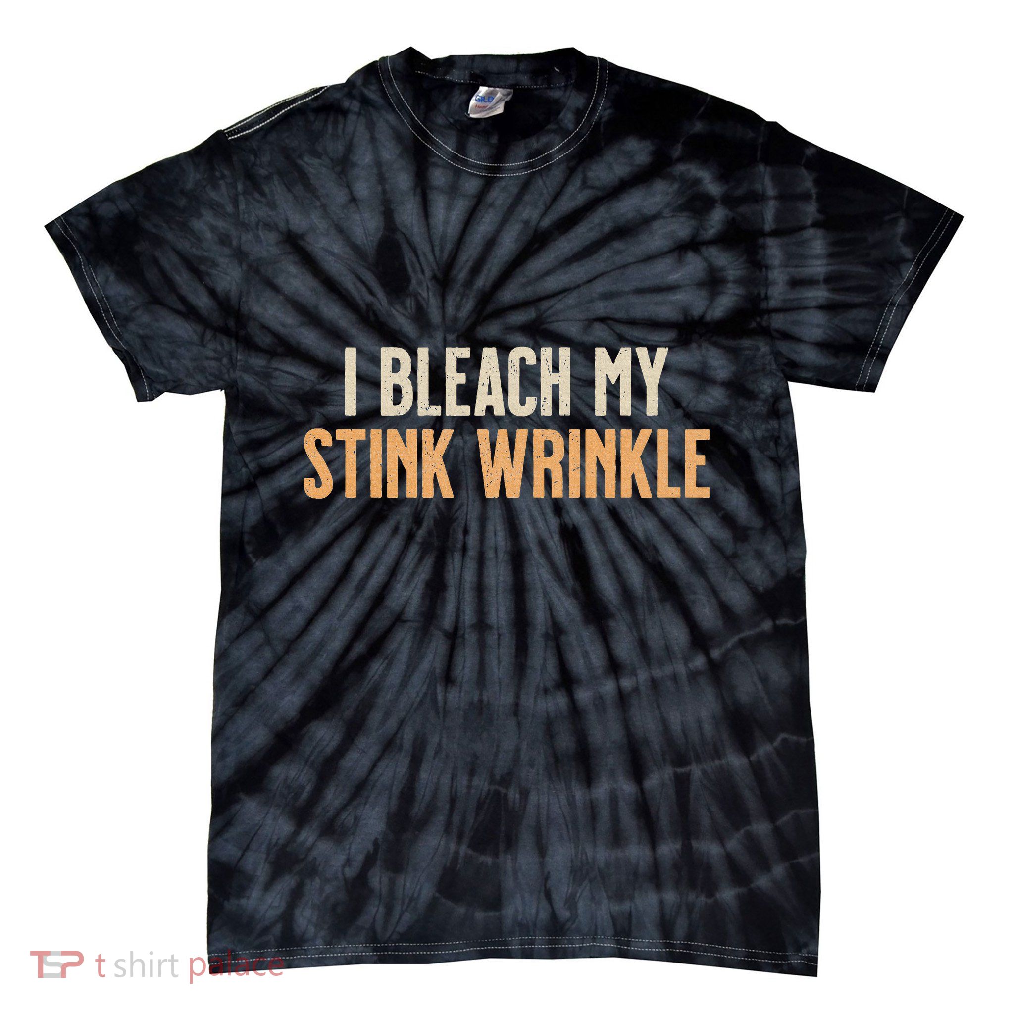 Gag Sarcastic Adult Humor I Bleach My Stink Wrinkle Tie-Dye T-Shirt