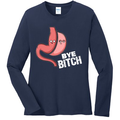 Gastric Sleeve Bye Bitch Bariatric Surgery Ladies Long Sleeve Shirt