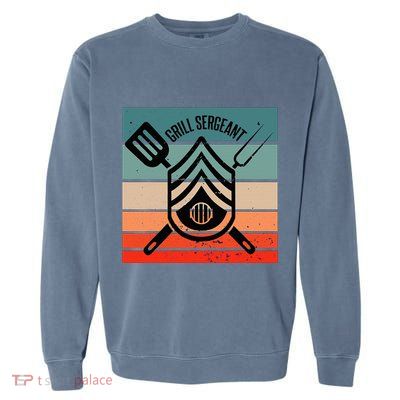 Grill Sergeant Bbq Master Master Of Grilling Garment-Dyed Sweatshirt