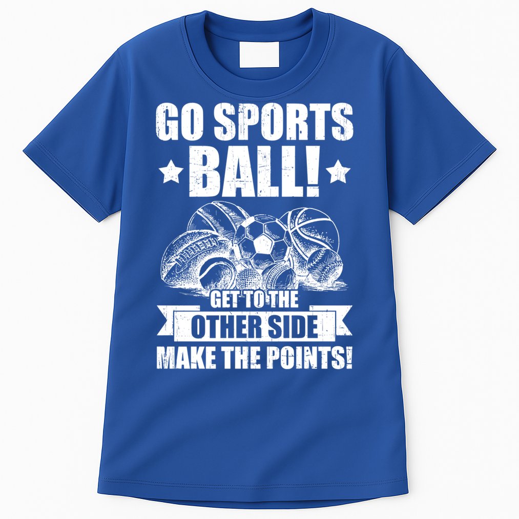 Go Sports Ball Funny Fun Sporting Meaningful Gift Tall T-Shirt
