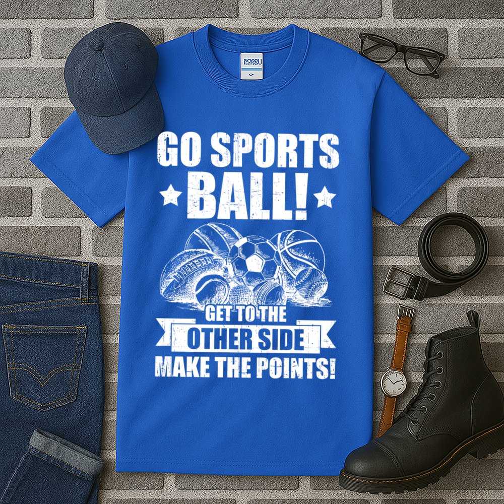 Go Sports Ball Funny Fun Sporting Meaningful Gift Tall T-Shirt