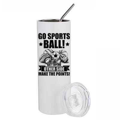 Go Sports Ball Funny Fun Sporting Meaningful Gift Stainless Steel Tumbler