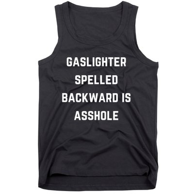 Gaslighter Spelled Backward Is Asshole Sarcasm Quotes Tank Top