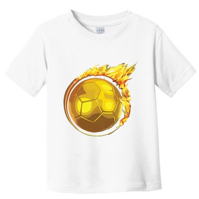 Gold Soccer Ball Flames Flaming Flying Soccer Ball On Fire Toddler T-Shirt