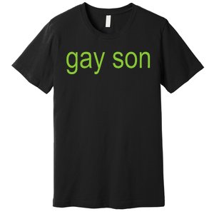 Gay Son Brat Dark Humor Joke 365 Partygirl Premium T-Shirt