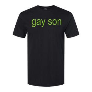 Gay Son Brat Dark Humor Joke 365 Partygirl Softstyle CVC T-Shirt