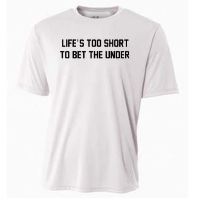 Gambling Sport Betting Life Too Short To Bet The Under Cooling Performance Crew T-Shirt