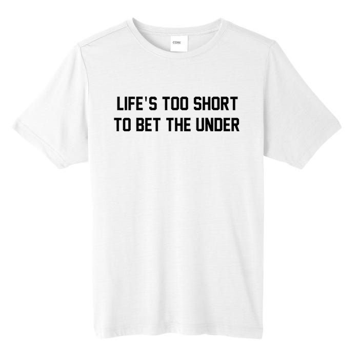 Gambling Sport Betting Life Too Short To Bet The Under Tall Fusion ChromaSoft Performance T-Shirt