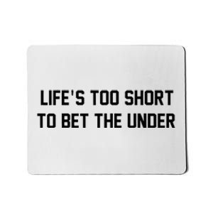 Gambling Sport Betting Life Too Short To Bet The Under Mousepad