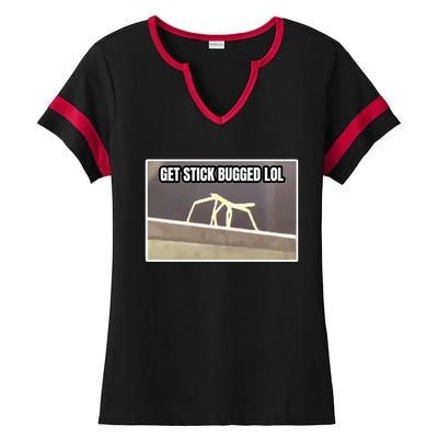 Get Stick Bugged Lol Meme Ladies Halftime Notch Neck Tee