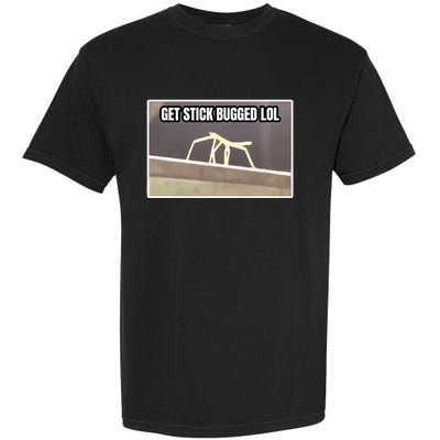 Get Stick Bugged Lol Meme Garment-Dyed Heavyweight T-Shirt