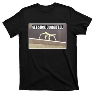 Get Stick Bugged Lol Meme T-Shirt