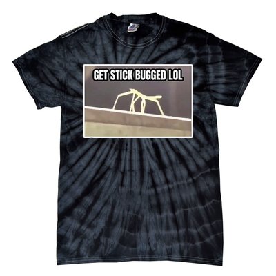 Get Stick Bugged Lol Meme Tie-Dye T-Shirt