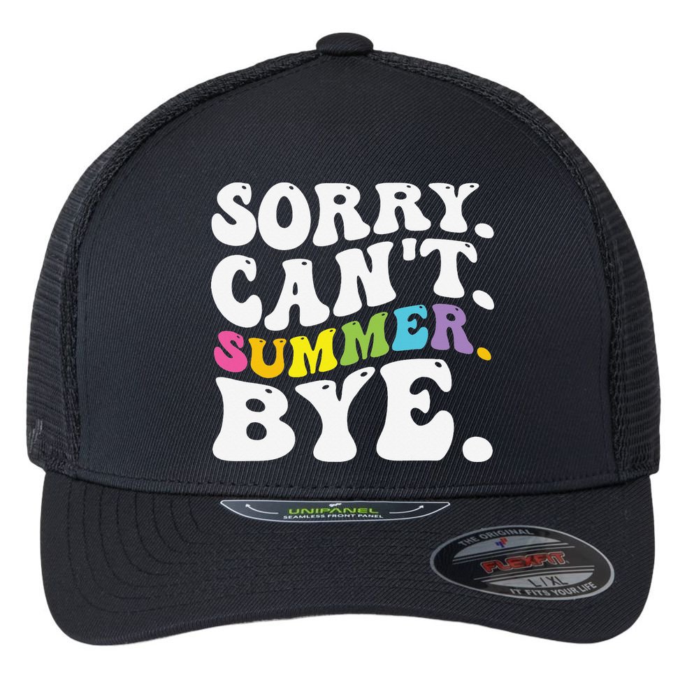 Groovy Sorry Cant Summer Bye Teacher Last Day Of School Flexfit Unipanel Trucker Cap
