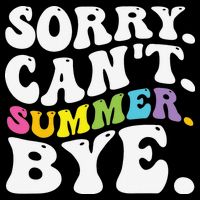 Groovy Sorry Cant Summer Bye Teacher Last Day Of School Sweatshirt