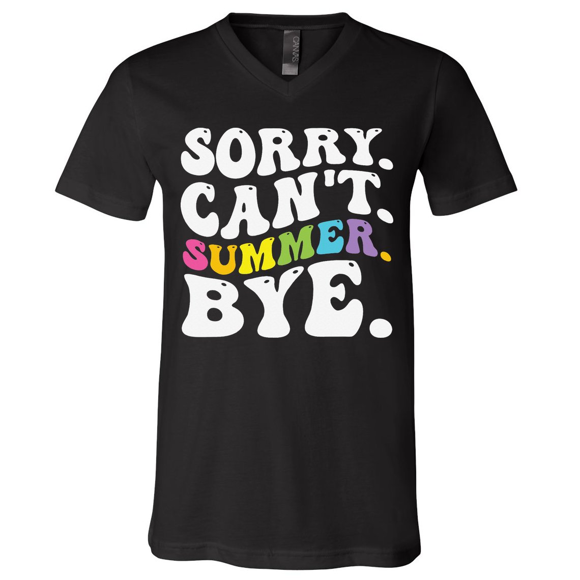 Groovy Sorry Cant Summer Bye Teacher Last Day Of School V-Neck T-Shirt
