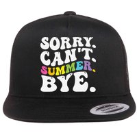 Groovy Sorry Cant Summer Bye Teacher Last Day Of School Flat Bill Trucker Hat