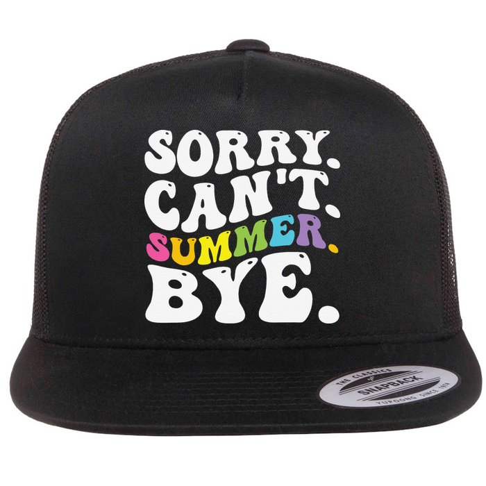 Groovy Sorry Cant Summer Bye Teacher Last Day Of School Flat Bill Trucker Hat