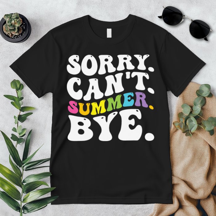 Groovy Sorry Cant Summer Bye Teacher Last Day Of School Premium T-Shirt