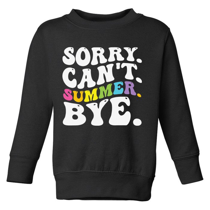 Groovy Sorry Cant Summer Bye Teacher Last Day Of School Toddler Sweatshirt