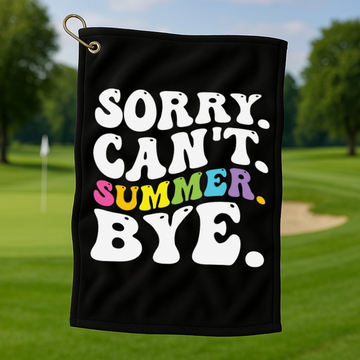 Groovy Sorry Cant Summer Bye Teacher Last Day Of School Golf Towel