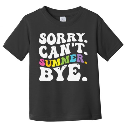 Groovy Sorry Cant Summer Bye Teacher Last Day Of School Toddler T-Shirt