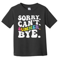 Groovy Sorry Cant Summer Bye Teacher Last Day Of School Toddler T-Shirt