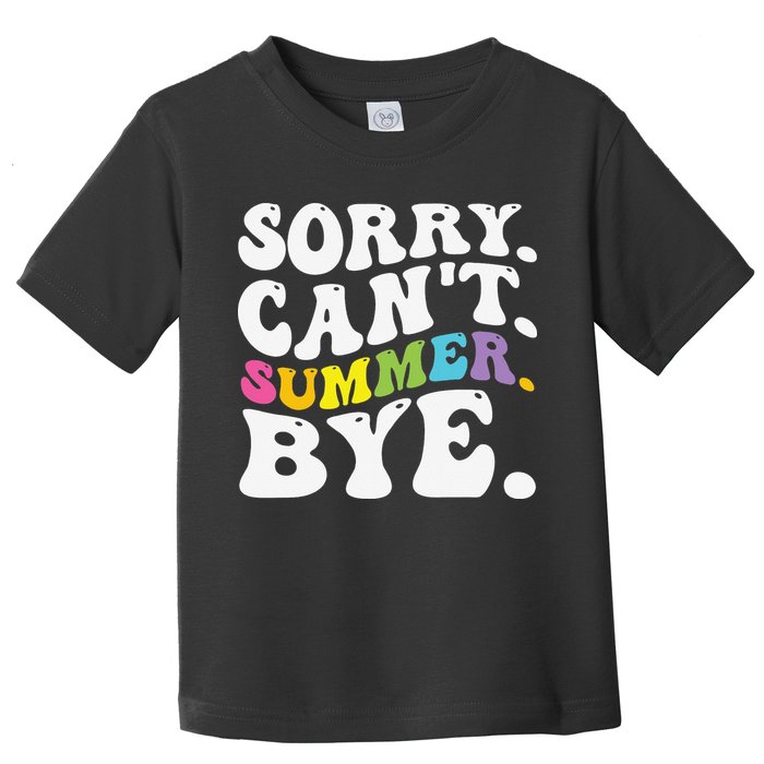 Groovy Sorry Cant Summer Bye Teacher Last Day Of School Toddler T-Shirt